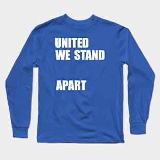 United We Stand... Apart Long Sleeve T-Shirt